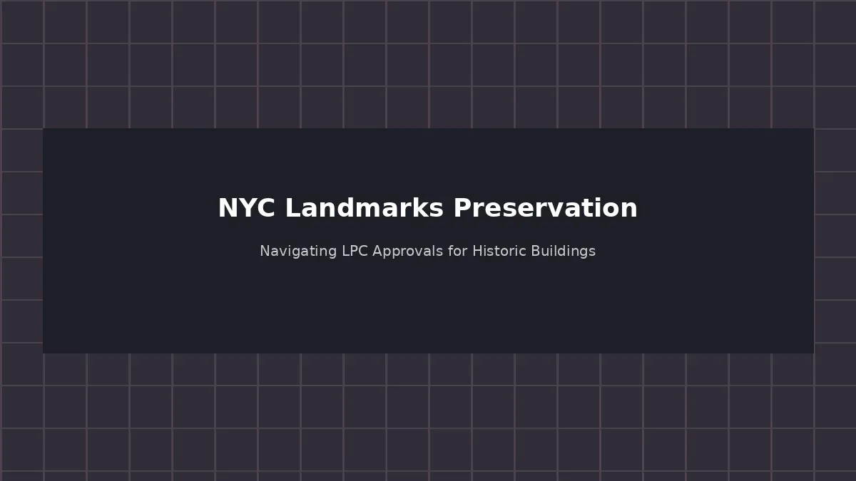 NYC Landmarks Preservation: Navigating LPC Approvals for Historic Building Projects